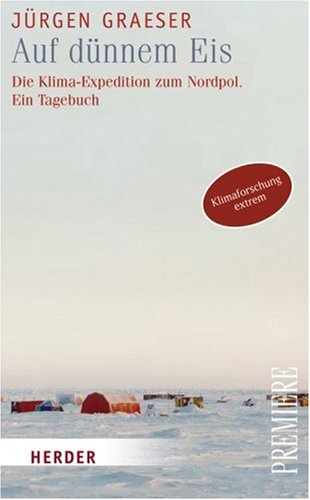 Auf dünnem Eis: Die Klima-Expedition zum Nordpol. Ein Tagebuch Business & Technology