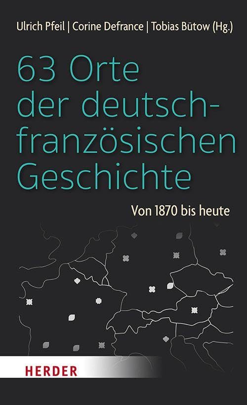 63 Orte der deutsch-französischen Geschichte German history