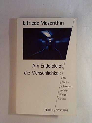 Am Ende bleibt die Menschlichkeit. Als Nachtschwester auf der Pflegestation Medicine