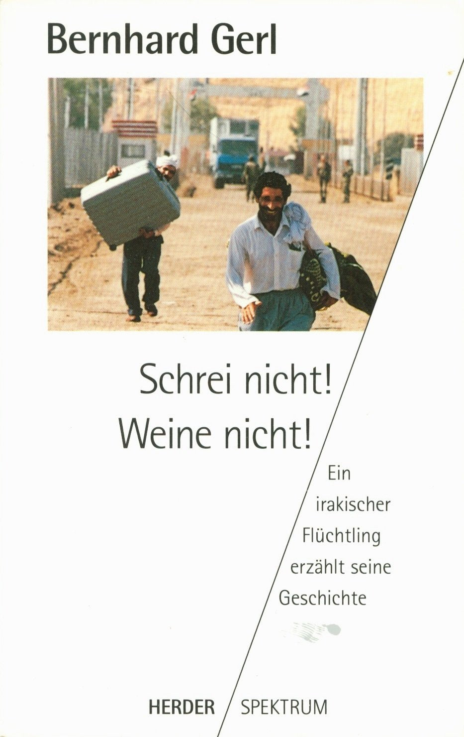 Schrei nicht! Weine nicht!. Ein irakischer Flüchtling erzählt seine Geschichte Books
