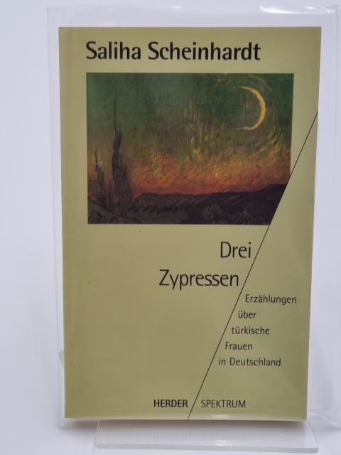 Drei Zypressen: Erzählungen über türkische Frauen in Deutschland (Herder Spektrum) Books