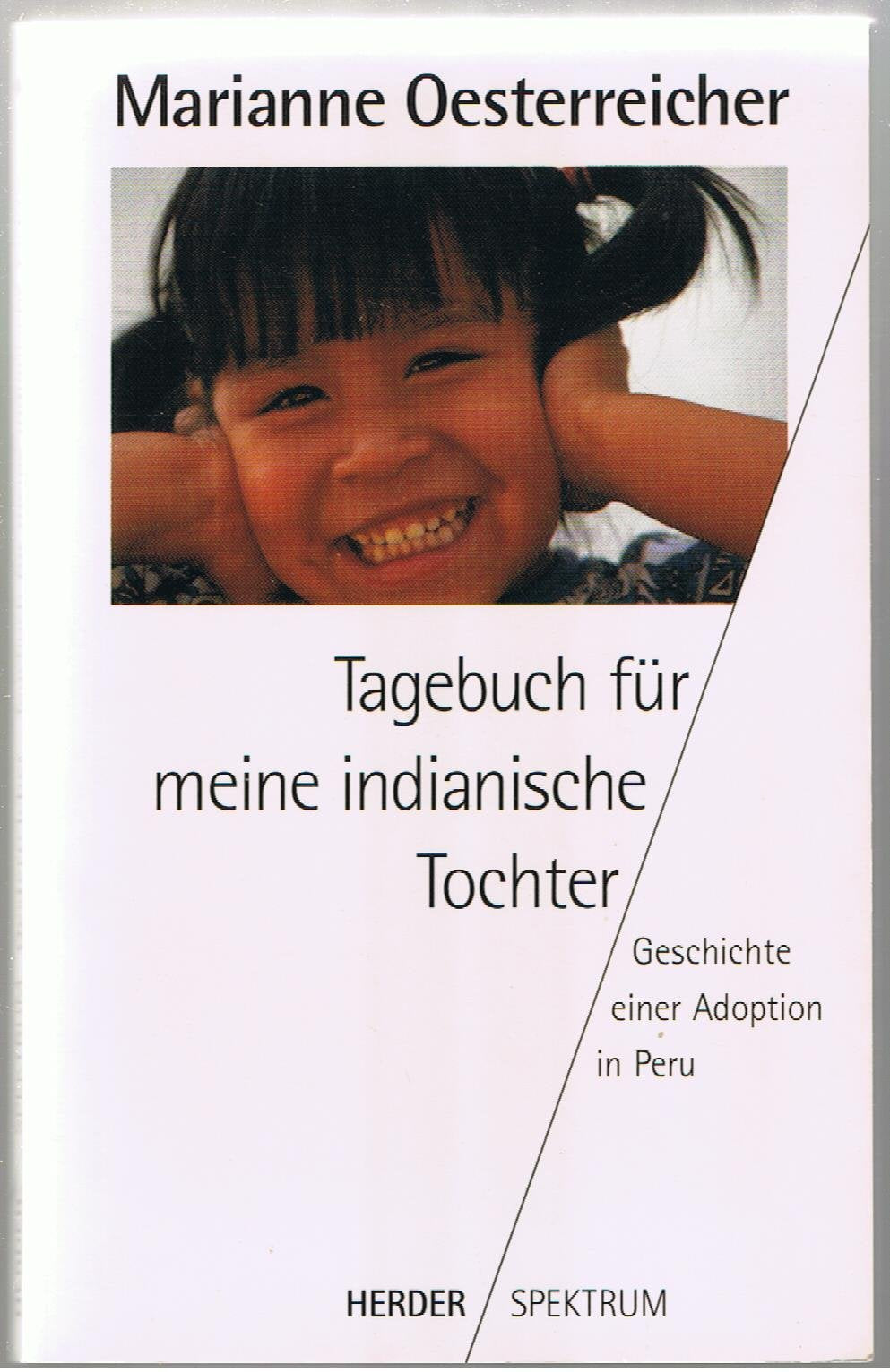 Tagebuch für meine indianische Tochter. Geschichte einer Adoption in Peru Memories