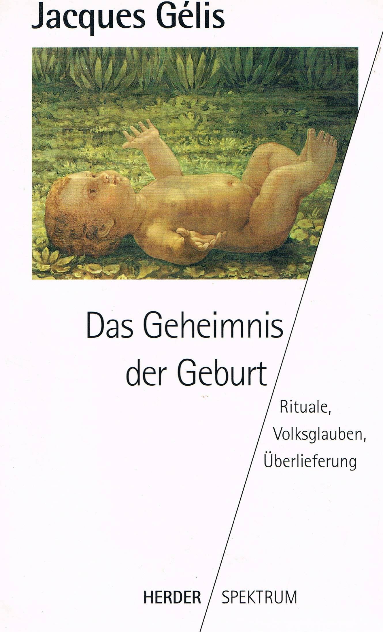 Das Geheimnis der Geburt. Rituale, Volksglaube, Überlieferung Health, Nutrition & Fitness