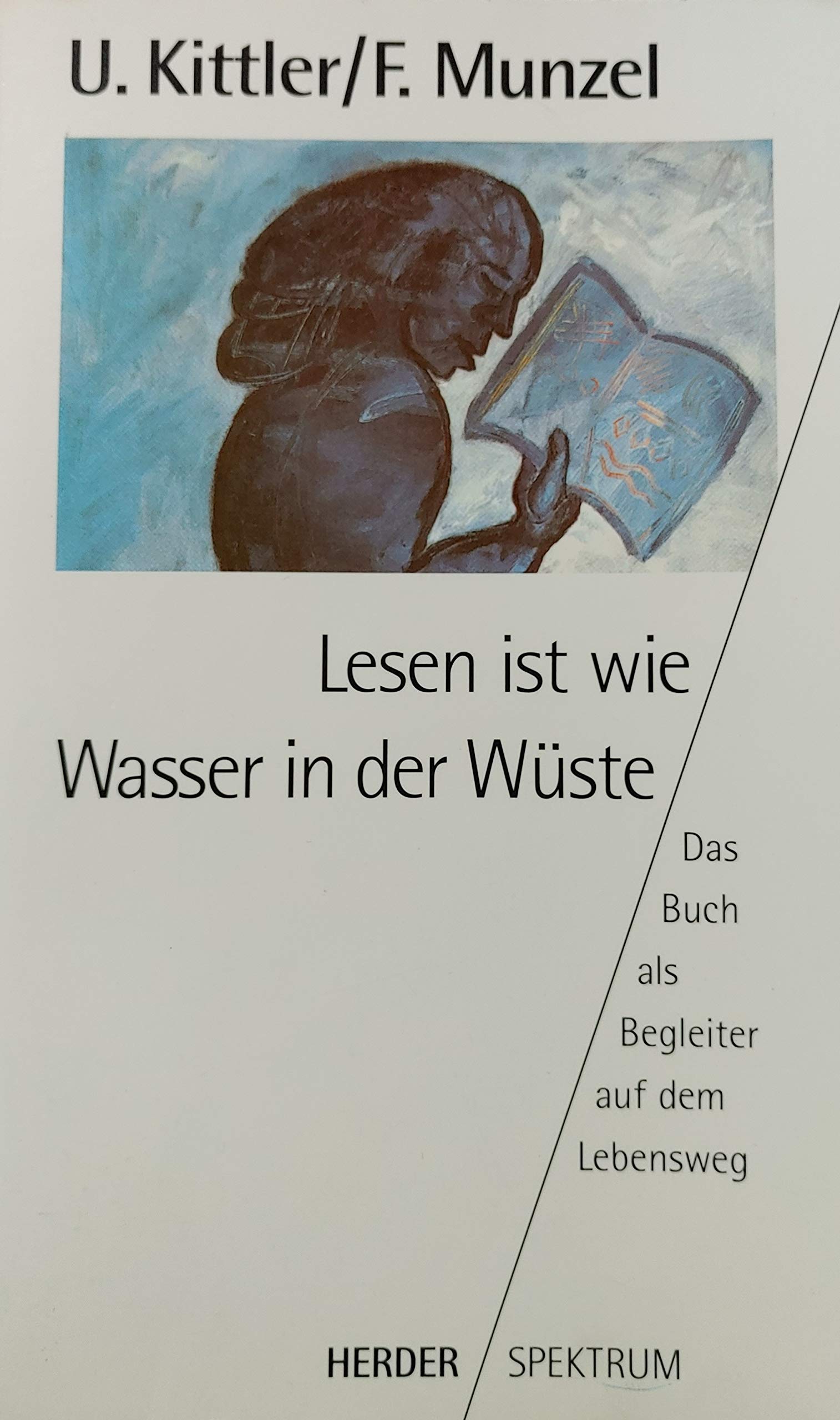 Lesen ist wie Wasser in der Wüste. Das Buch als Begleiter auf dem Lebensweg. Books