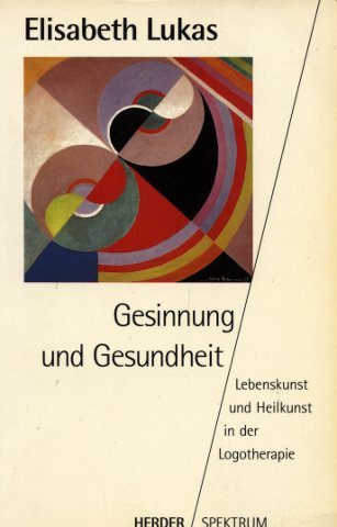 Gesinnung und Gesundheit. Lebenskunst und Heilkunst in der Logotherapie. Books