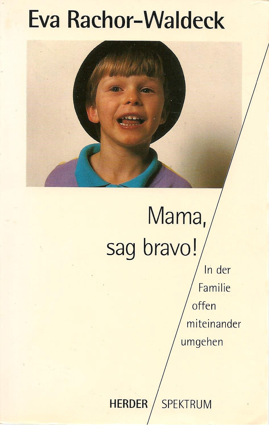 Mama, sag bravo!. In der Familie offen miteinander umgehen Parents & Children