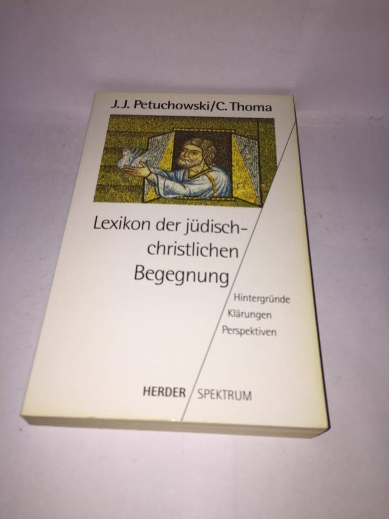 Lexikon der jüdisch-christlichen Begegnung. Hintergründe - Klärungen - Perspektiven. Learning & Reference