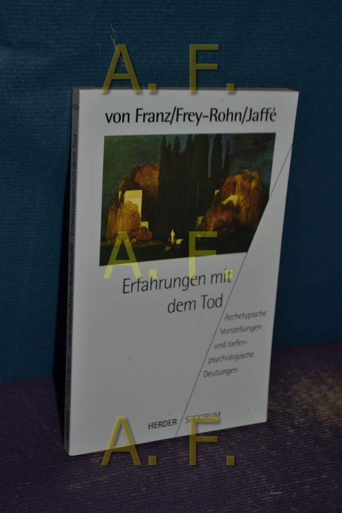 Erfahrungen mit dem Tod. Archetypische Vorstellungen und tiefenpsychologische Deutungen Psychology