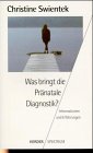Was bringt die Pränatale Diagnostik? Learning & Reference