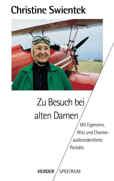 Zu Besuch bei alten Damen: Mit Eigensinn, Witz und Charme - ausserordentliche Porträts (Herder Spektrum) Memories