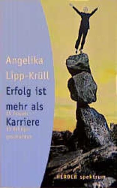 Erfolg ist mehr als Karriere: 15 Frauen - 15 Erfolgsgeschichten (Herder Spektrum) Memories