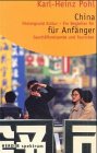China für Anfänger. Hintergrund Kultur - ein Begleiter für Geschäftsreisende und Touristen Travel Guides