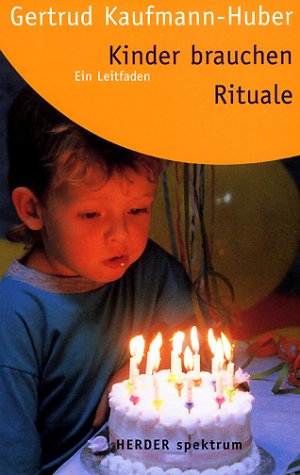 Kinder brauchen Rituale. Ein Leitfaden für Eltern und Erziehende Parents & Children