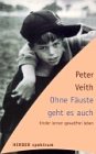 Ohne Fäuste geht es auch. Kinder lernen gewaltfrei leben Parents & Children