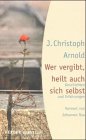 Wer vergibt, heilt auch sich selbst Business, Finance & Career