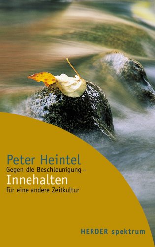 Innehalten: Gegen die Beschleunigung - für eine andere Zeitkultur (HERDER spektrum) Business, Finance & Career