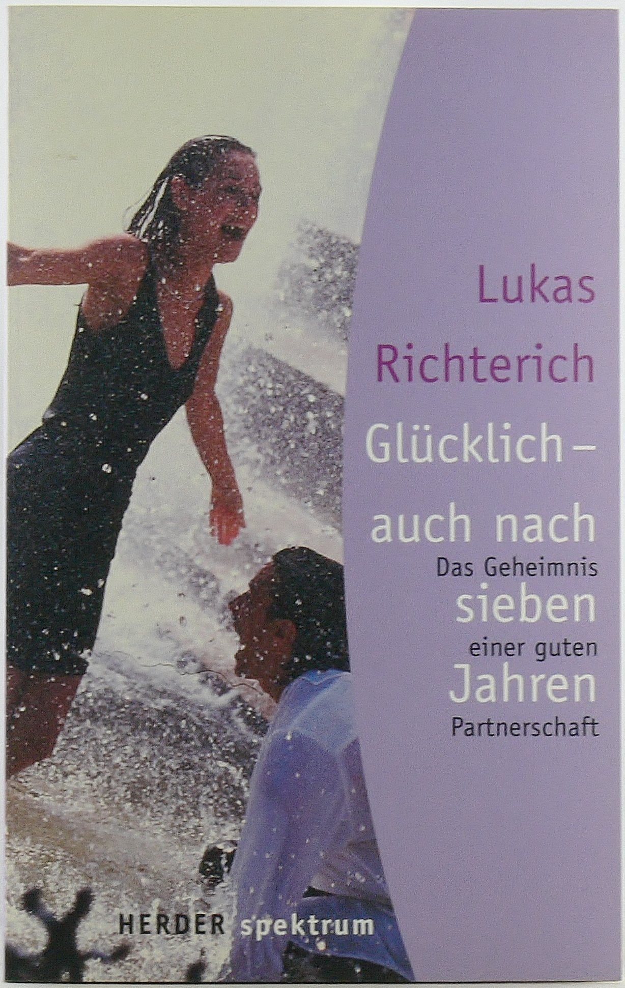Glücklich - auch nach sieben Jahren. Das Geheimnis einer guten Partnerschaft Books