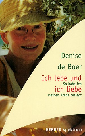 Ich lebe und ich liebe. So habe ich meinen Krebs besiegt Health, Nutrition & Fitness