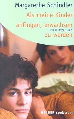Als meine Kinder anfingen, erwachsen zu werden. Ein Mütter-Buch Parents & Children