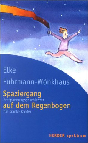 Spaziergang auf dem Regenbogen. Entspannungsgeschichten für kranke Kinder Parents & Children