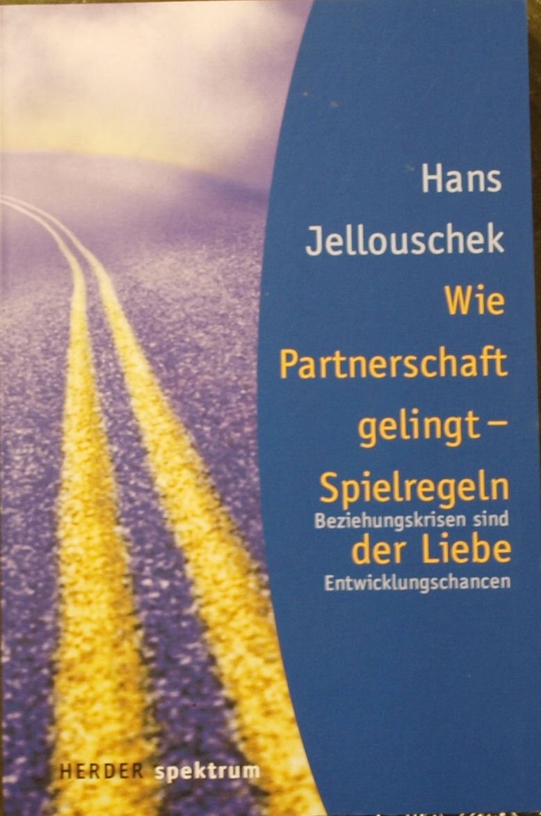 Wie Partnerschaft gelingt - Spielregeln der Liebe. Beziehungskrisen sind Entwicklungschancen Partnership & Love