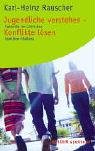 Jugendliche verstehen - Konflikte lösen. Pubertät im Lichte des Familienstellens Parents & Children
