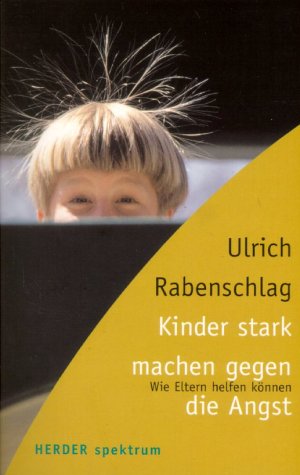 Kinder stark machen gegen die Angst. Wie Eltern helfen können Parents & Children
