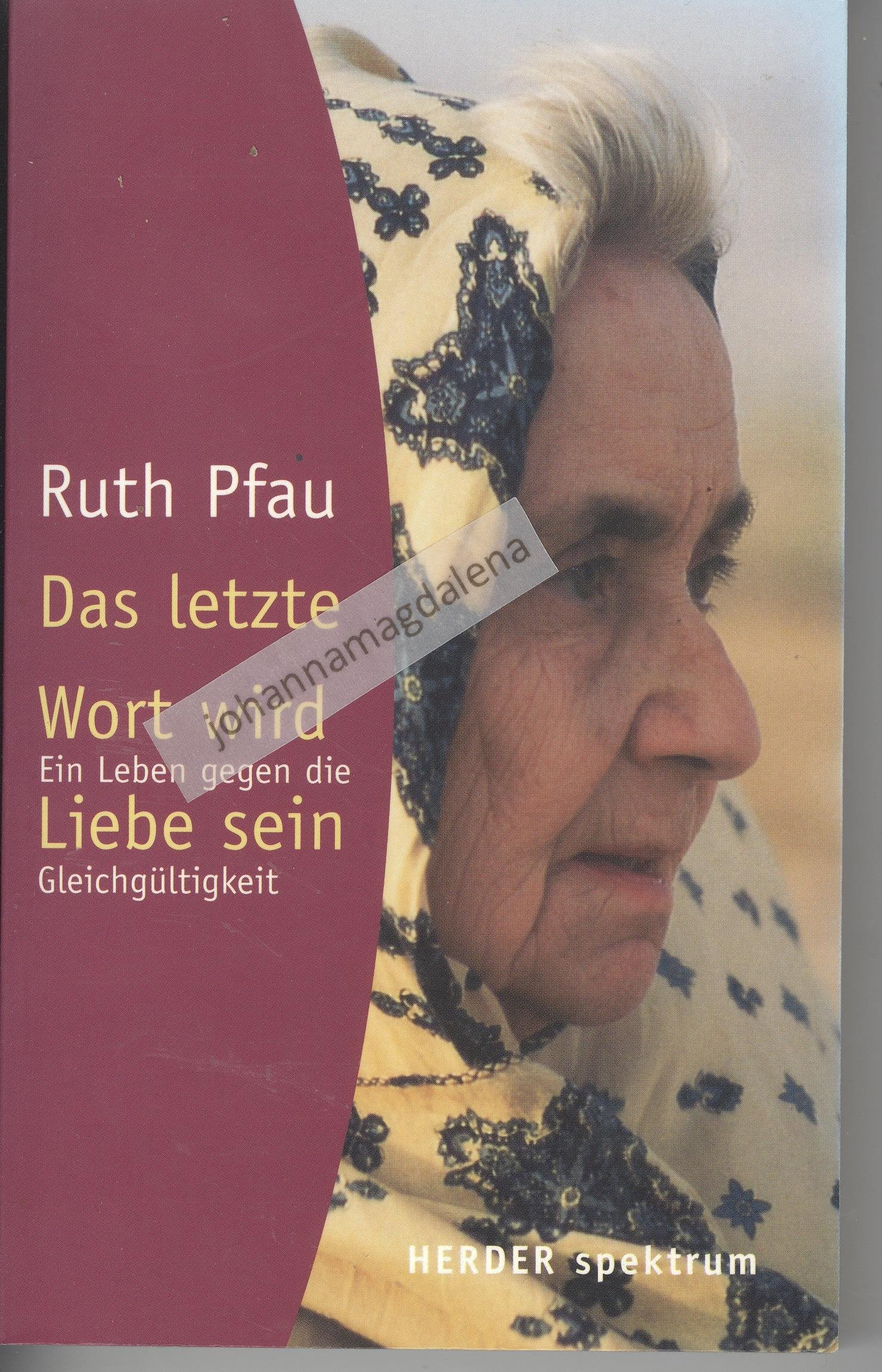 Das letzte Wort wird Liebe sein: Ein Leben gegen die Gleichgültigkeit (HERDER spektrum) Inspiring women