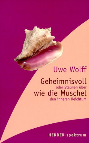 Geheimnisvoll wie die Muschel. Oder Staunen über den inneren Reichtum Self-help