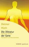 Die Diktatur der Gene. Biotechnik zwischen Machbarkeit und Menschenwürde Philosophy