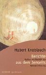 Berichte aus dem Jenseits. Mythos und Realität der Nahtod-Erfahrung Religion & Esotericism