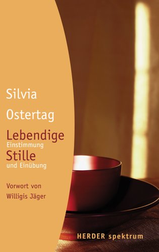 Lebendige Stille: Einstimmung und Einübung: Einstimmung und Einübung. Vorw. v. Willigis Jäger Lifestyle