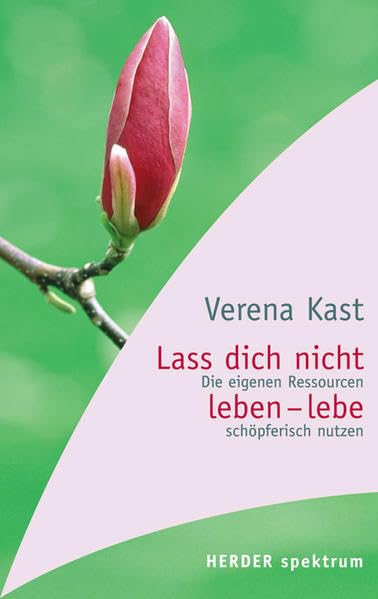 Lass dich nicht leben - lebe!: Die eigenen Ressourcen schöpferisch nutzen (HERDER spektrum) Lifestyle