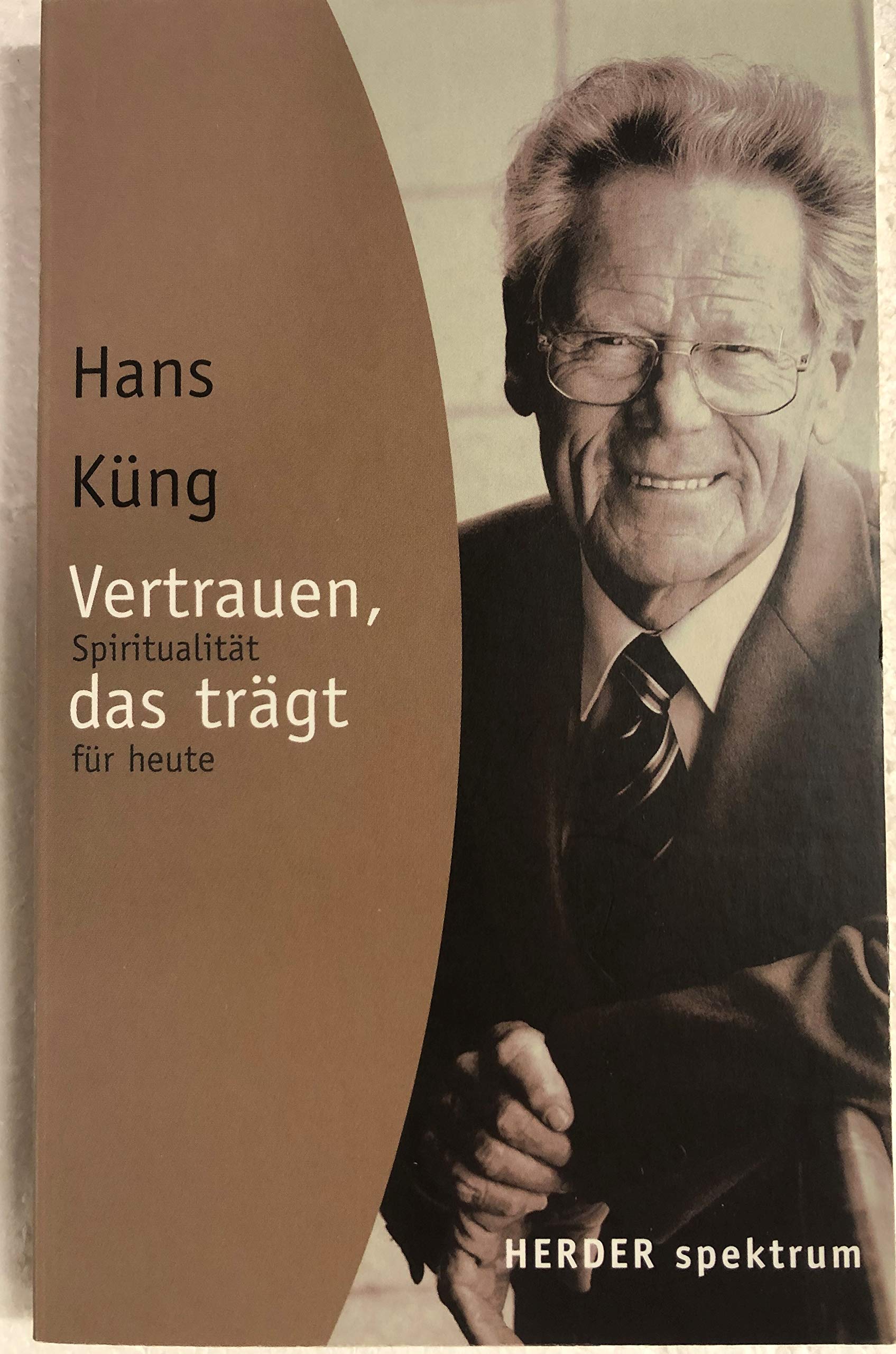 Vertrauen, das trägt: Spiritualität für heute: Eine Spiritualität für heute (HERDER spektrum) Religion & Esotericism