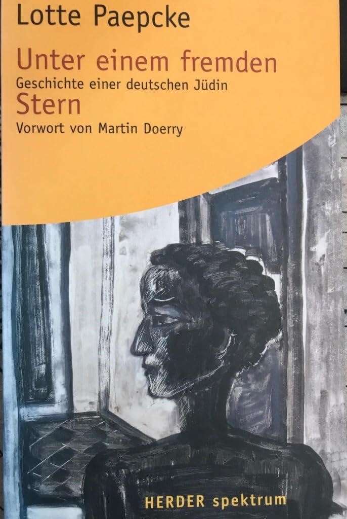 Unter einem fremden Stern: Geschichte einer deutschen Jüdin: Geschichte einer deutschen Jüdin. Vorw. v. Martin Doerry (HERDER spektrum) Memories