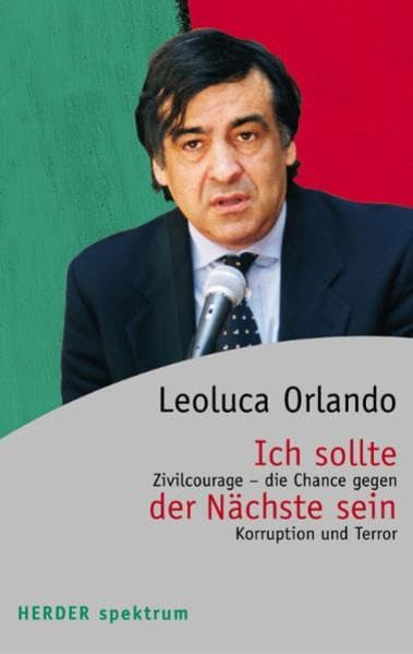 Ich sollte der Nächste sein: Zivilcourage - die Chance gegen Korruption und Terror (HERDER spektrum) Books