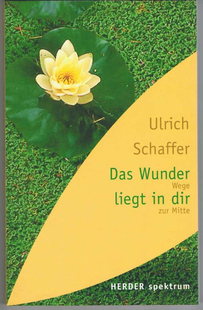Das Wunder liegt in dir: Wege zur Mitte (Herder Spektrum) Lifestyle