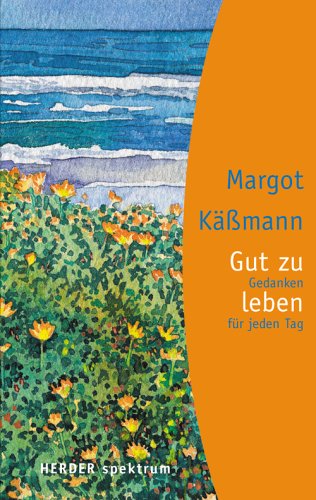 Gut zu leben: Gedanken für jeden Tag Lifestyle