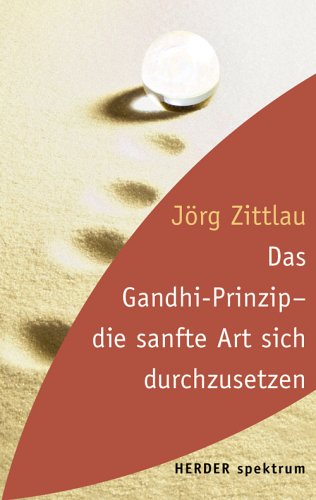 Das Gandhi-Prinzip - die sanfte Art sich durchzusetzen Books