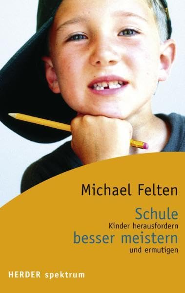 Schule besser meistern: Kinder herausfordern und ermutigen (Herder Spektrum) Parents & Children