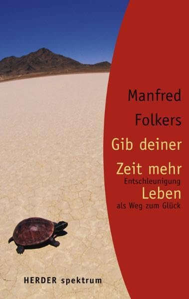 Gib deiner Zeit mehr Leben: Entschleunigung als Weg zum Glück (Herder Spektrum) Lifestyle