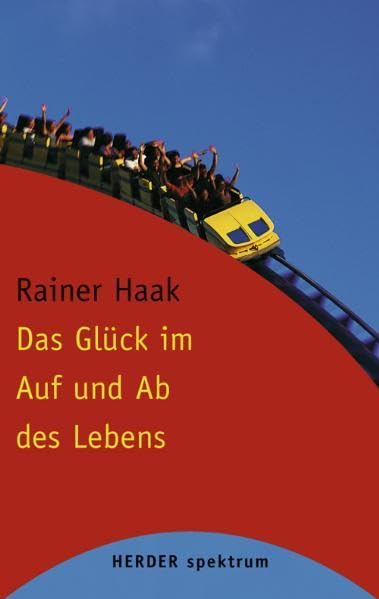 Das Glück im Auf und Ab des Lebens (Herder Spektrum) Lifestyle
