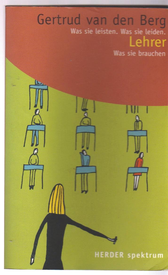 Lehrer: Was sie leisten. Was sie leiden. Was sie brauchen (Herder Spektrum) Books