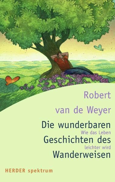 Die wunderbaren Geschichten des Wanderweisen: Wie das Leben leichter wird (HERDER spektrum) Lifestyle