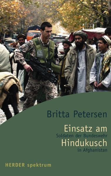 Einsatz am Hindukusch: Soldaten der Bundeswehr in Afghanistan (Herder Spektrum) Books