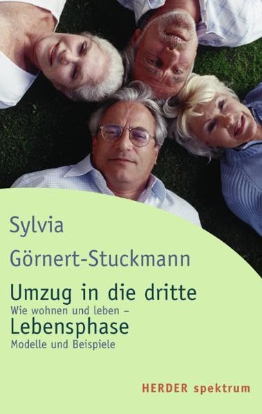Umzug in die dritte Lebensphase: Wie wohnen und leben - Modelle und Beispiele (Herder Spektrum) Lifestyle