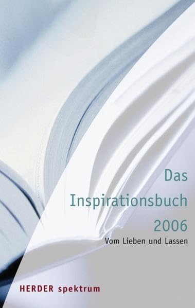 Das Inspirationsbuch 2006: Vom Lieben und Lassen (Herder Spektrum) Contemporary literature