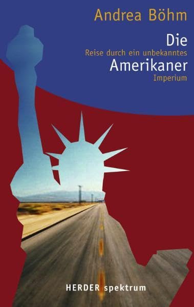 Die Amerikaner: Reise durch ein unbekanntes Imperium (Herder Spektrum) Leisure, Home & Garden