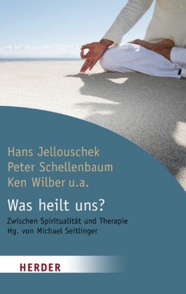 Was heilt uns?: Zwischen Spiritualität und Therapie: Zwischen Spiritualität und Therapie. Hrsg. v. Michael Seitlinger (HERDER spektrum) Lifestyle