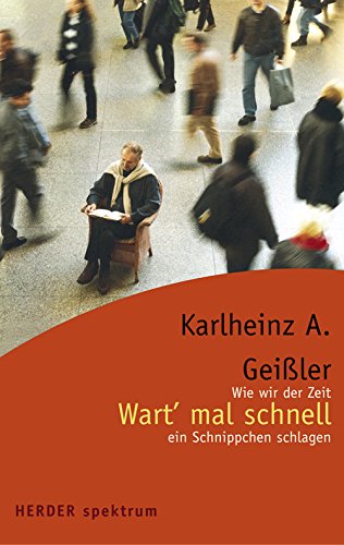 Wart' mal schnell: Wie wir der Zeit ein Schnippchen schlagen (HERDER spektrum) Contemporary literature